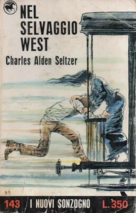 Charles A SELTZER Nel selvaggio West I Nuovi Sonzogno n 143 1 Edizione 1971 - Foto 1 di 5