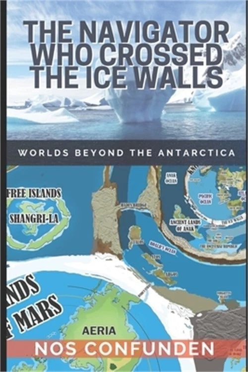 The Navigator Who Crossed the Ice Walls: Worlds Beyond the Antarctica (Paperback - Image 1 of 1
