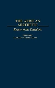 The African Aesthetic: Keeper of the Traditions by Kariamu Welsh (English) Hardc - Picture 1 of 1