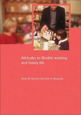 Julie A. Waumsley Diane M. H Attitudes to flexible working and famil (Paperback)