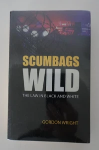 Scumbags Wild: The Law in Black & White Gordon Wright, Sr True Crime - Picture 1 of 2