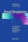 Renal Neoplasms: An Integrative Approach To Cytopathologic Diagnosis By Tatjana 
