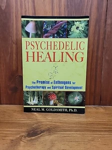 Psychedelic Healing By Neal Goldsmith Alternative Medicine Magic Mushrooms - Picture 1 of 5
