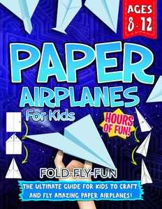 Avions en papier : (pour les 8-12 ans) pour fabriquer et piloter des avions en origami incroyables ! - Photo 1/2