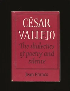 César Vallejo: The Dialectics of Poetry and Silence by Jean Franco - Picture 1 of 6
