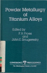 Powder metallurgy of titanium alloys : proceedings of a symposium sponsored by t - Picture 1 of 1