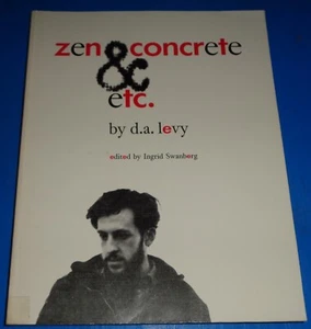 Zen Concrete and Etc. by D. A. Levy - Edited by Ingrid Swanberg - Paperback - Picture 1 of 7