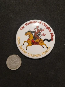 The Heritage of Dschingis Khan Royal British Columbia Museum Pinback Button - Bild 1 von 2