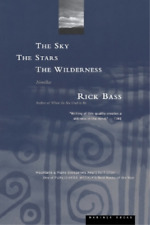 Rick Bass Sky, the Stars, the Wilderness (Paperback)