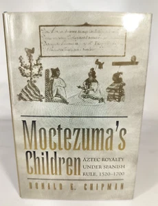 SIGNED Moctezuma's Children : Aztec Royalty Under Spanish Rule, 1520-1700 - Bild 1 von 7