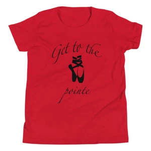 Youth Ballet Ballerina Get to the Pointe Short Sleeve T-Shirt - Picture 1 of 13