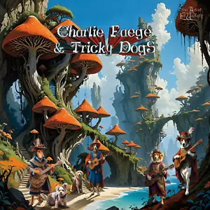 Charlie Faege & Tricky Dogs Must Be Present To Attend 2 CD set - Picture 1 of 14