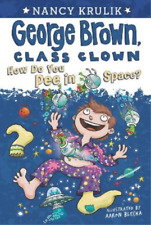 Nancy Krulik How Do You Pee in Space? #13 (Poche) George Brown, Class Clown