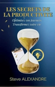 Les Secrets de la Productivit: Optimisez vos journ?es. Transformez votre vie by - Picture 1 of 1