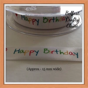 1 Metre - Printed Satin - HAPPY BIRTHDAY RAINBOW LETTERS - Ribbon - 15mm - Picture 1 of 1