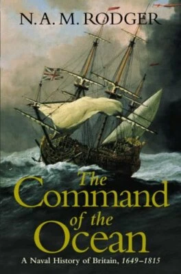 The Command of the Ocean: A Naval History of B... by Rodger, N. A. M. 0713994118 - Image 1 of 2