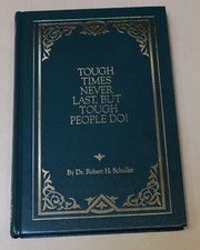 TOUGH TIMES NEVER LAST BUT TOUGH PEOPLE DO! by ROBERT SCHULLER HB