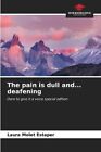 pain is dull and... deafening by Molet Estaper 9786206896715 | Brand New
