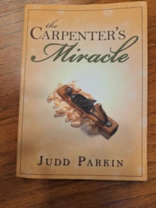 Carpenter's Miracle by Judd Parkin (2010, Trade Paperback) - Picture 1 of 6