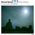 Michael Nyman Michael Nyman: No Time in Eternity (CD) Album