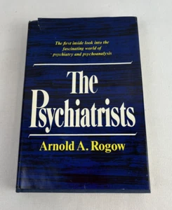 ROGOW, ARNOLD A. The Psychiatrists / by Arnold A. Rogow 1970 First Edition Hardc - Picture 1 of 7