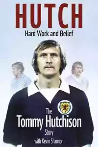 Hutch - Hard Work and Belief - The Tommy Hutchison Story - SIGNED autobiography - Picture 1 of 2