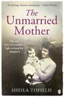 The Unmarried Mother by Sheila Tofield (Paperback 2013)