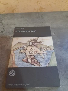 IL SACRO E IL PROFANO DI MIRCEA ELIADE _ UNIVERSALE BOLLATI BORINGHIERI - Foto 1 di 4