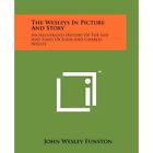 The Wesleys In Picture And? Story: An Illustrated Histo - Paperback New Funston,
