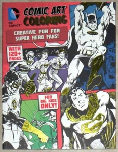 DC ~ COMIC ART COLORING ~ CREATIVE FUN FOR SUPER HERO FANS ~ 120p BIG KIDS ONLY - Picture 1 of 1