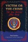 Victim or the Crime - The Day Before Jerry Died: A Grateful Dead Thriller: New
