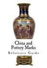 China and Pottery Marks : A Reference Guide to Antique and Collectables, Pape...
