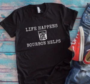 Life Happens, Bourbon Helps Black Unisex Short Sleeve T-shirt - Picture 1 of 2