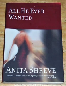 All He Ever Wanted : A Novel by Anita Shreve Paperback w/Reading Group Guide VGC - Picture 1 of 2