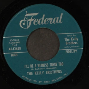 KELLY BROTHERS: i'll be a witness there too / i'm so glad today FEDERAL 7" - Imagen 1 de 2