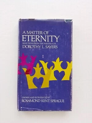 A Matter of Eternity: Selections from the Writings of Dorothy L Sayers HARDCOVER Foto 1 de 4
