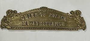 Vintage 14” Brass Chief of Police No Admittance Sign - Picture 1 of 7