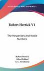 Robert Herrick V1 The Hesperides And Noble Numbers By Herrick Robert