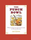 The Punch Bowl: 75 Recipes Spanning Four Centuries of Wanton Revelry by Searing