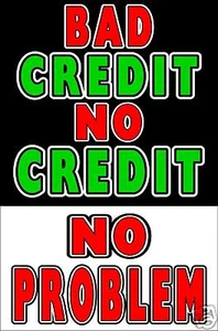 Bad Credit NO Credit No Problem Advertising poster sign 24" x 36" - Picture 1 of 3