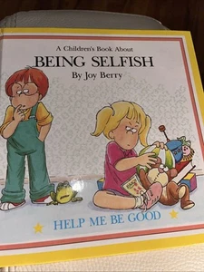 “BEING SELFISH” A HELP ME BE GOOD Book by Joy Berry Children Hardcover Ages 2-8 - Picture 1 of 5