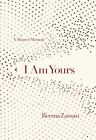 I Am Yours: A Shared Memoir By Zaman, Reema