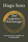 The Logistics Advantage: Common Sense, Logistics,  Transportation - GOOD