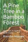 A Pine Tree in a Bamboo Forest: Five Years in Japan  South Korea - GOOD