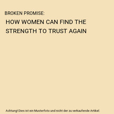 BROKEN PROMISE: HOW WOMEN CAN FIND THE STRENGTH TO TRUST AGAIN, Maureen Morgan