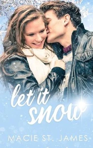 Let It Snow: A Standalone Sweet Contemporary Holiday Romance by Macie St James ( - Picture 1 of 1