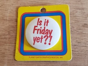 Ist schon Freitag?! Anstecker Button Pin Pinback Vintage - Bild 1 von 8