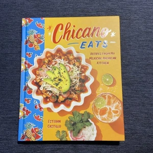 Chicano Eats : Recipes from My Mexican-American Kitchen by Esteban Castillo... - Picture 1 of 3