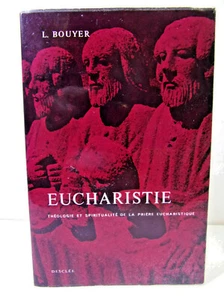 L. Bouyer. Eucharistie Théologie et spiritualité de la prière eucharistique. EO - Picture 1 of 5