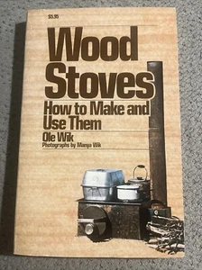 Wood Stoves : How to Make and Use Them by Ole Wik (1979 Trade Paperback) - Picture 1 of 4